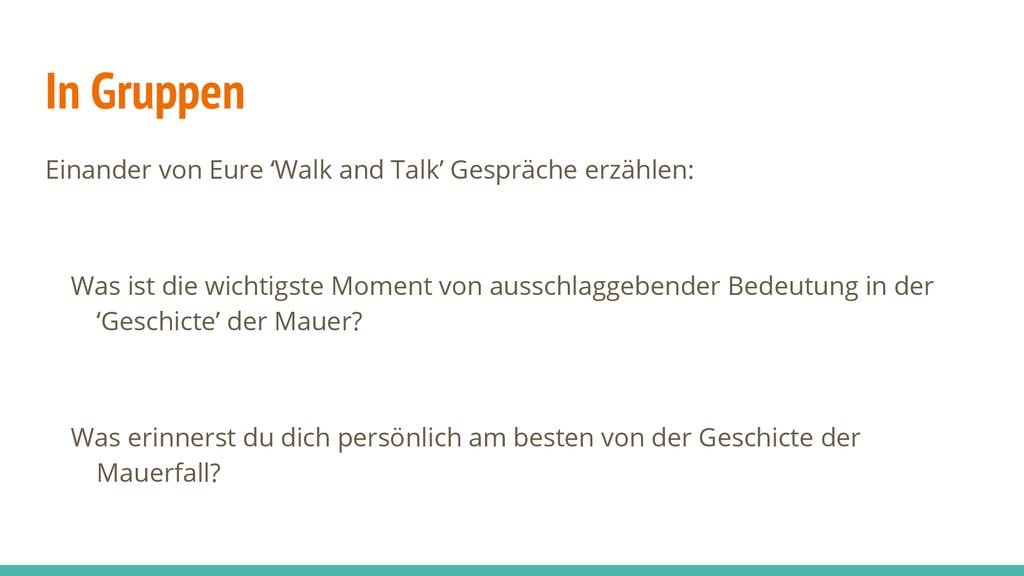 In Gruppen Einander von Eure ‘Walk and Talk’ Gespräche erzählen: