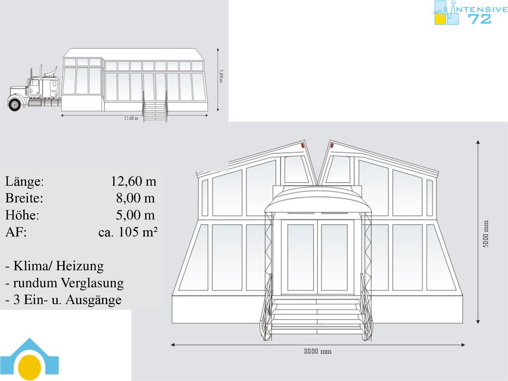 Länge: 12,60 m Breite: 8,00 m Höhe: 5,00 m AF: ca. 105 m²
