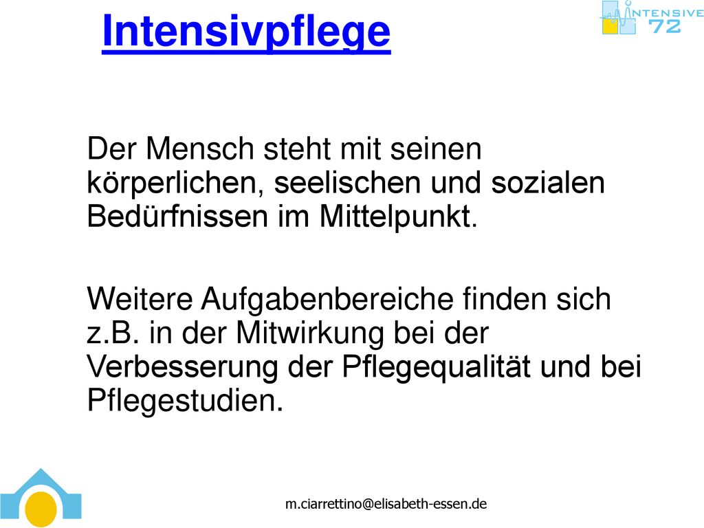 Intensivpflege Der Mensch steht mit seinen körperlichen, seelischen und sozialen Bedürfnissen im Mittelpunkt.