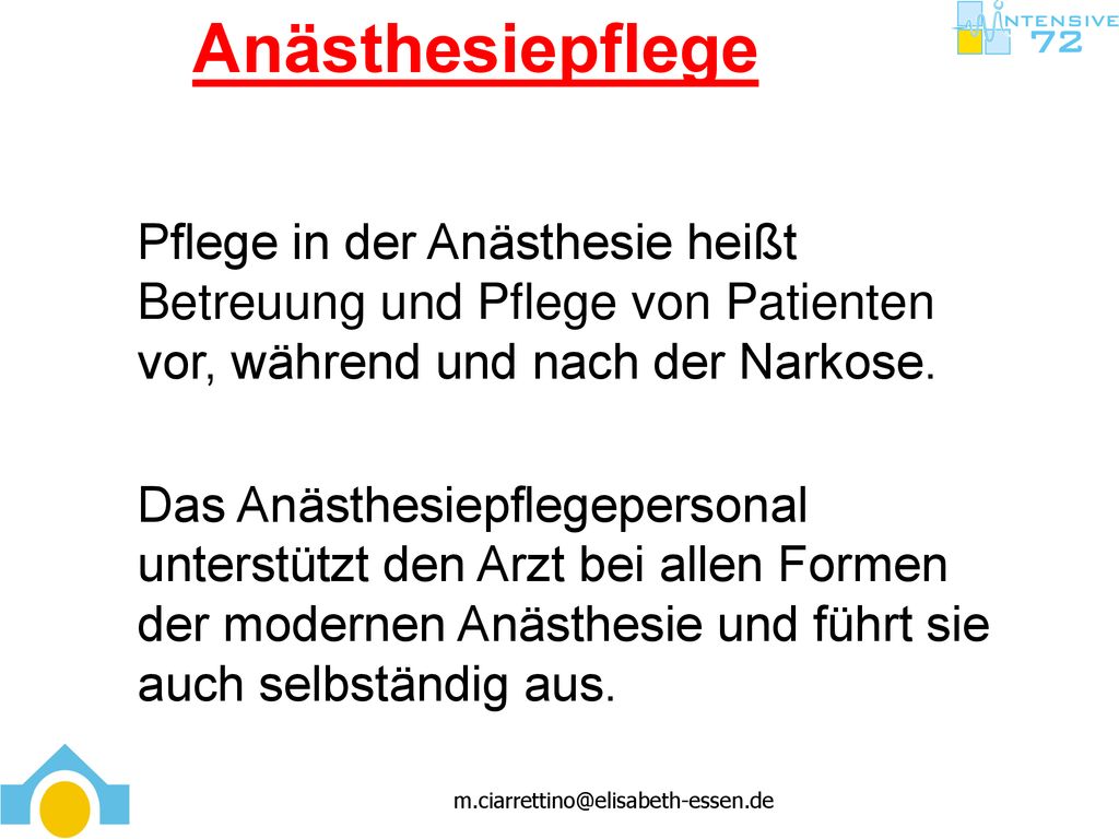 Anästhesiepflege Pflege in der Anästhesie heißt Betreuung und Pflege von Patienten vor, während und nach der Narkose.