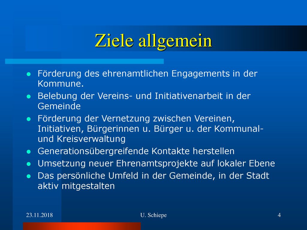 Ziele allgemein Förderung des ehrenamtlichen Engagements in der Kommune. Belebung der Vereins- und Initiativenarbeit in der Gemeinde.