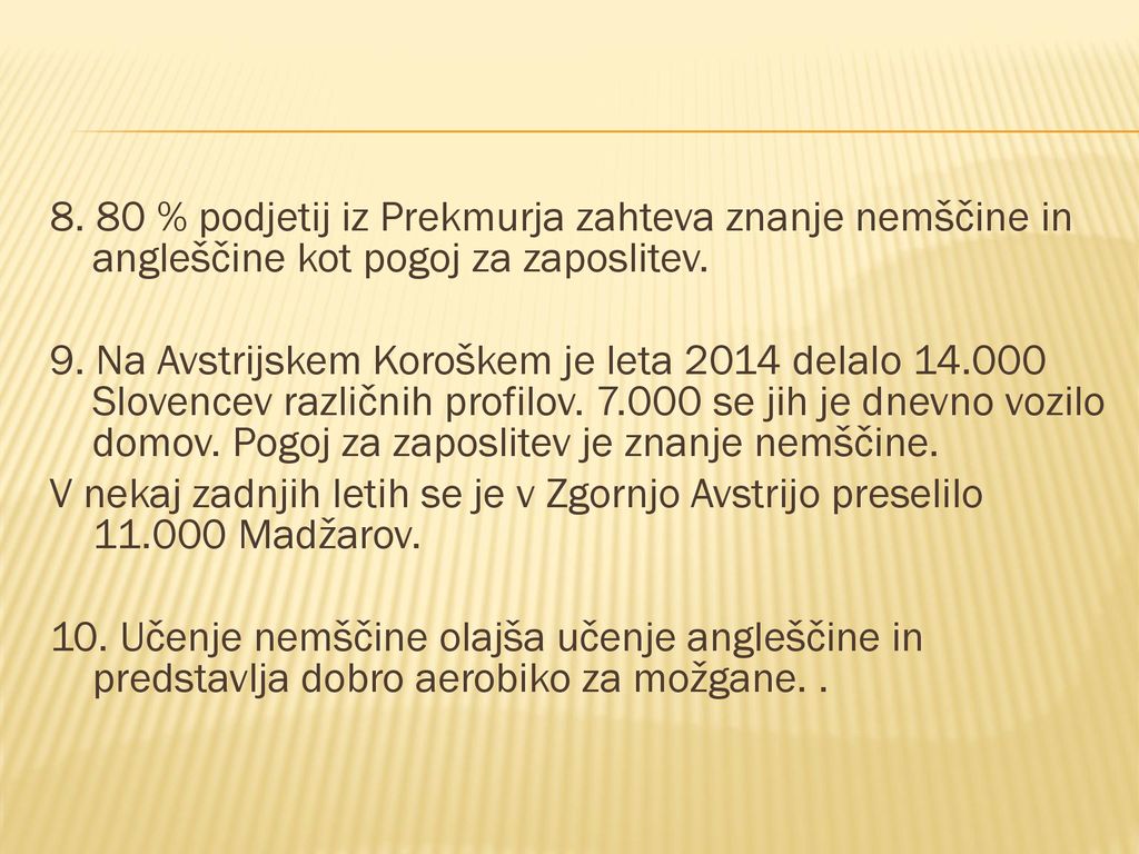 8. 80 % podjetij iz Prekmurja zahteva znanje nemščine in angleščine kot pogoj za zaposlitev.