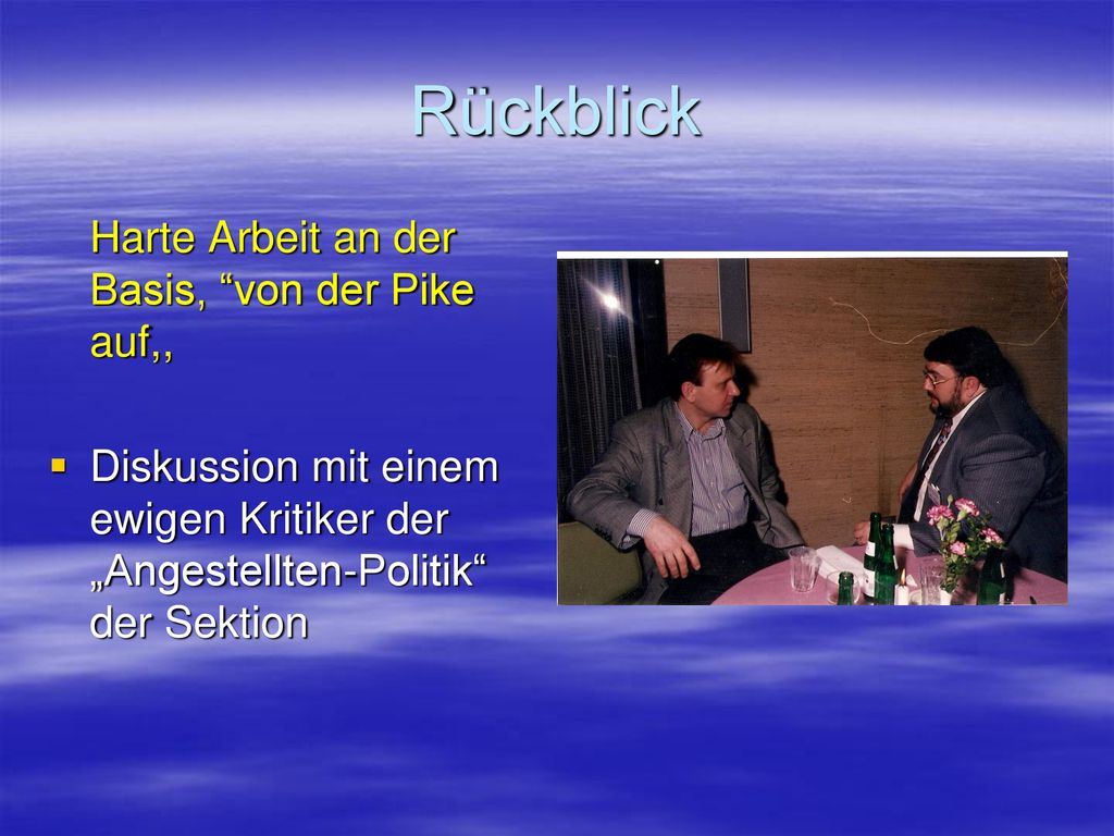 Rückblick Harte Arbeit an der Basis, von der Pike auf,,