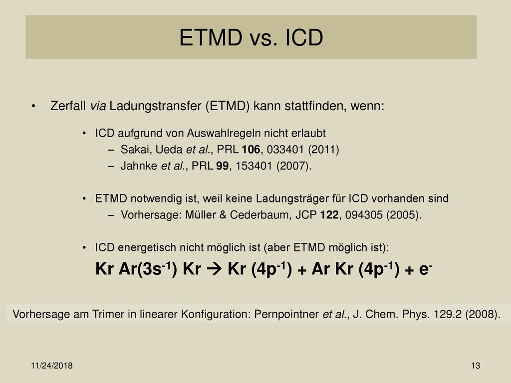ETMD vs. ICD Zerfall via Ladungstransfer (ETMD) kann stattfinden, wenn: ICD aufgrund von Auswahlregeln nicht erlaubt.