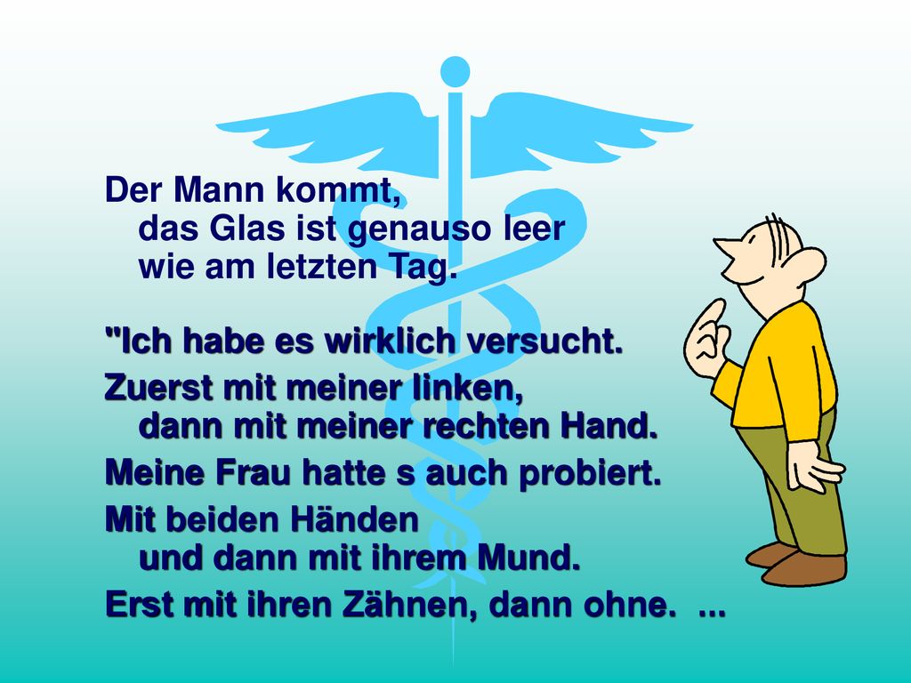 Der Mann kommt, das Glas ist genauso leer wie am letzten Tag.