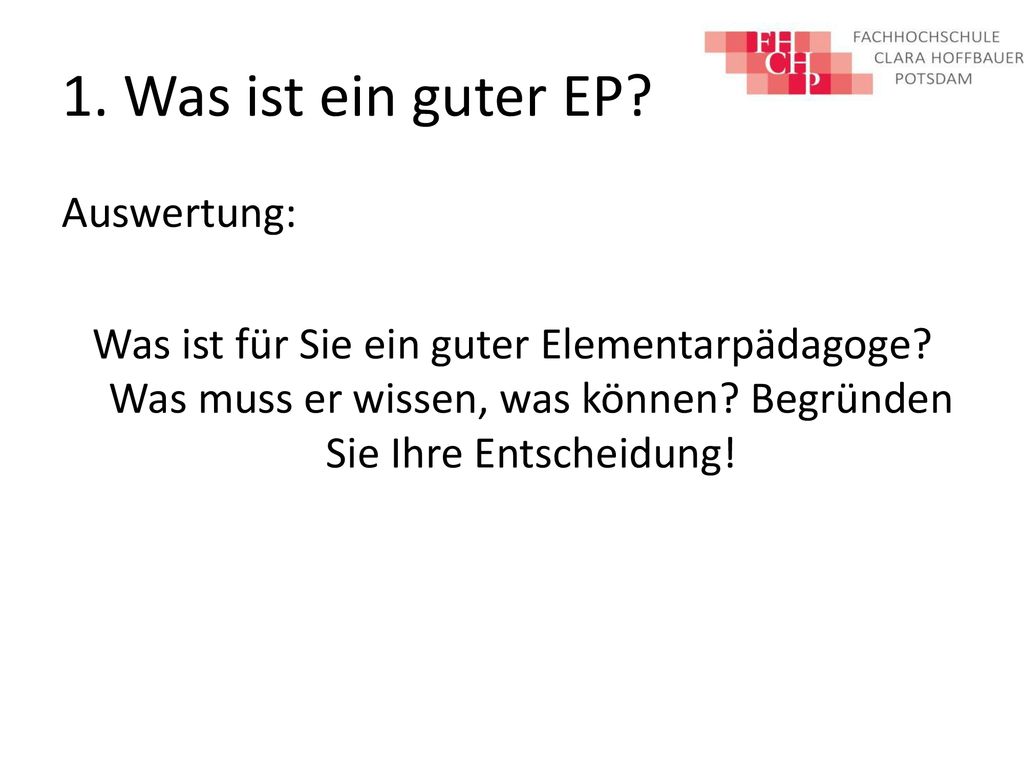 1. Was ist ein guter EP. Auswertung: Was ist für Sie ein guter Elementarpädagoge.