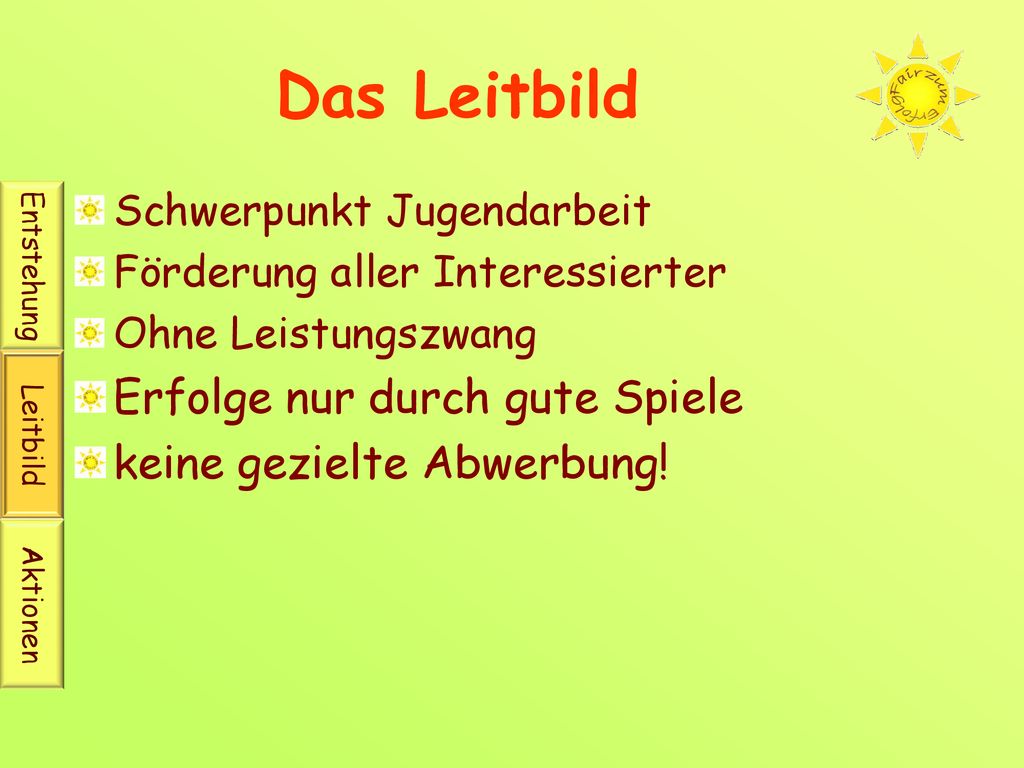 Das Leitbild Erfolge nur durch gute Spiele keine gezielte Abwerbung!