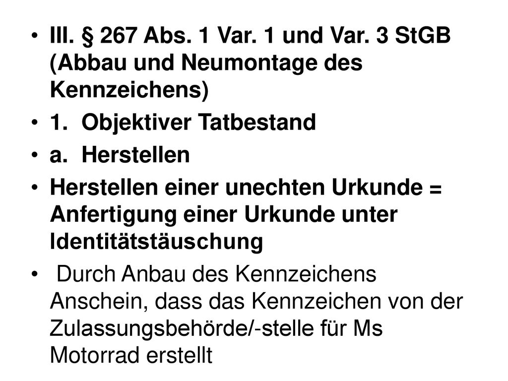 III. § 267 Abs. 1 Var. 1 und Var. 3 StGB (Abbau und Neumontage des Kennzeichens)