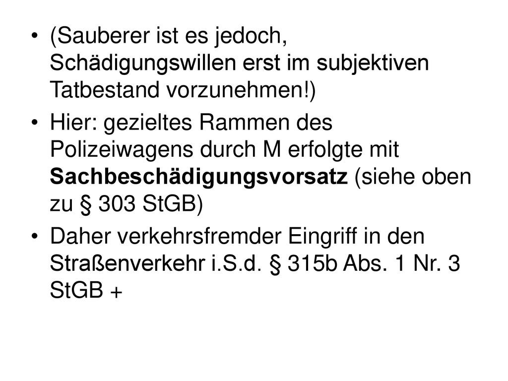 (Sauberer ist es jedoch, Schädigungswillen erst im subjektiven Tatbestand vorzunehmen!)