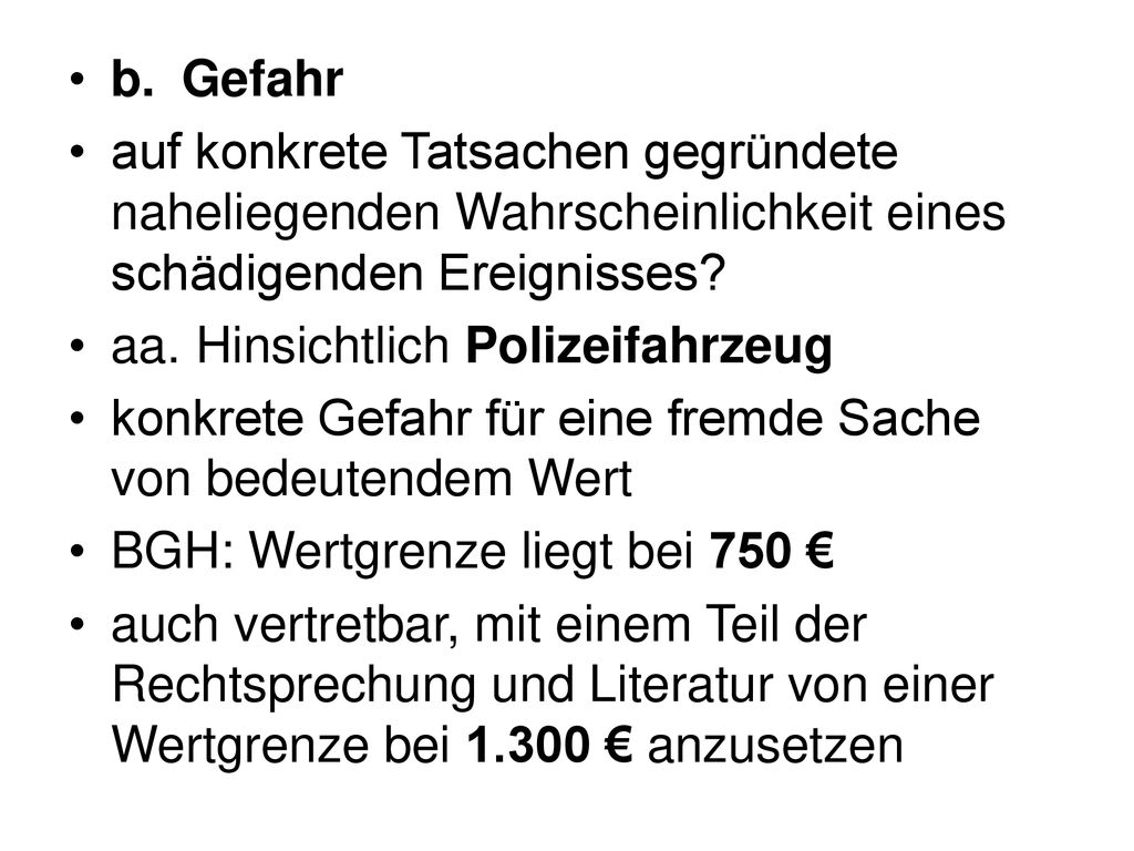 b. Gefahr auf konkrete Tatsachen gegründete naheliegenden Wahrscheinlichkeit eines schädigenden Ereignisses