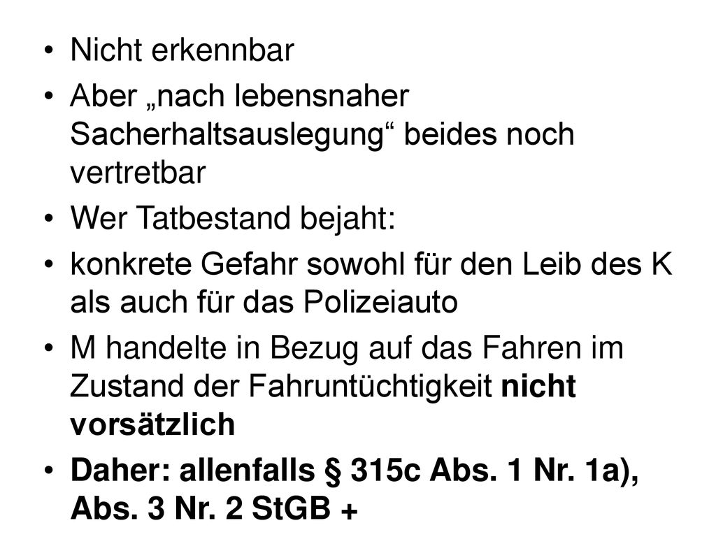 Nicht erkennbar Aber „nach lebensnaher Sacherhaltsauslegung beides noch vertretbar. Wer Tatbestand bejaht: