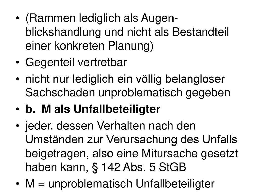 (Rammen lediglich als Augen-blickshandlung und nicht als Bestandteil einer konkreten Planung)
