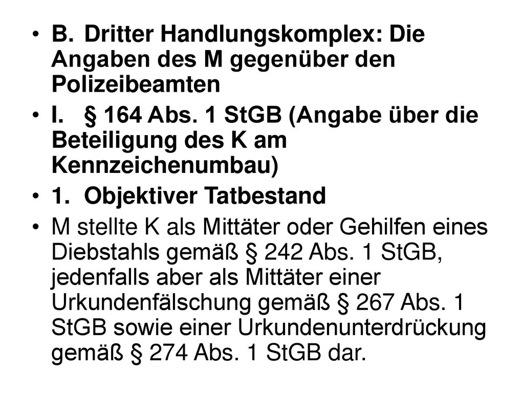 B. Dritter Handlungskomplex: Die Angaben des M gegenüber den Polizeibeamten