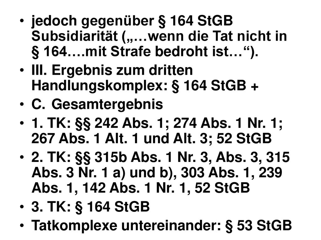 jedoch gegenüber § 164 StGB Subsidiarität („…wenn die Tat nicht in § 164….mit Strafe bedroht ist… ).