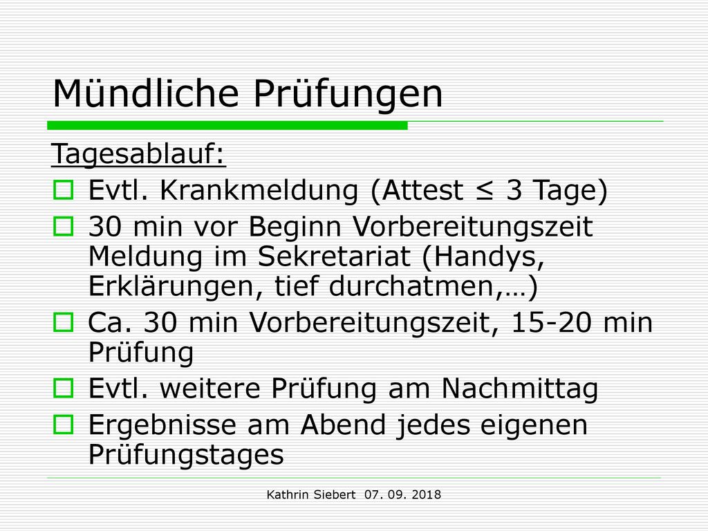 Mündliche Prüfungen Tagesablauf: Evtl. Krankmeldung (Attest ≤ 3 Tage)