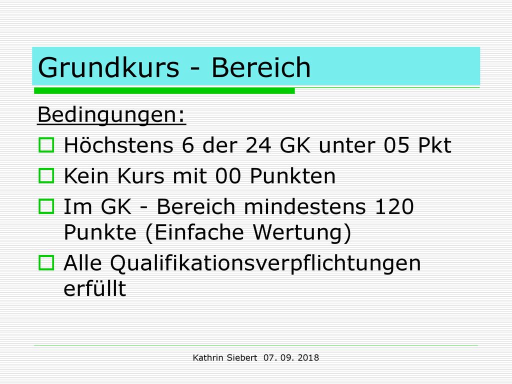 Grundkurs - Bereich Bedingungen: Höchstens 6 der 24 GK unter 05 Pkt