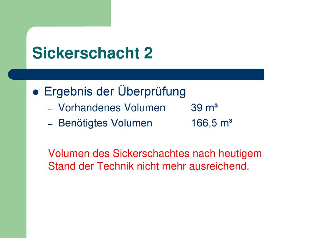 Sickerschacht 2 Ergebnis der Überprüfung Vorhandenes Volumen 39 m³