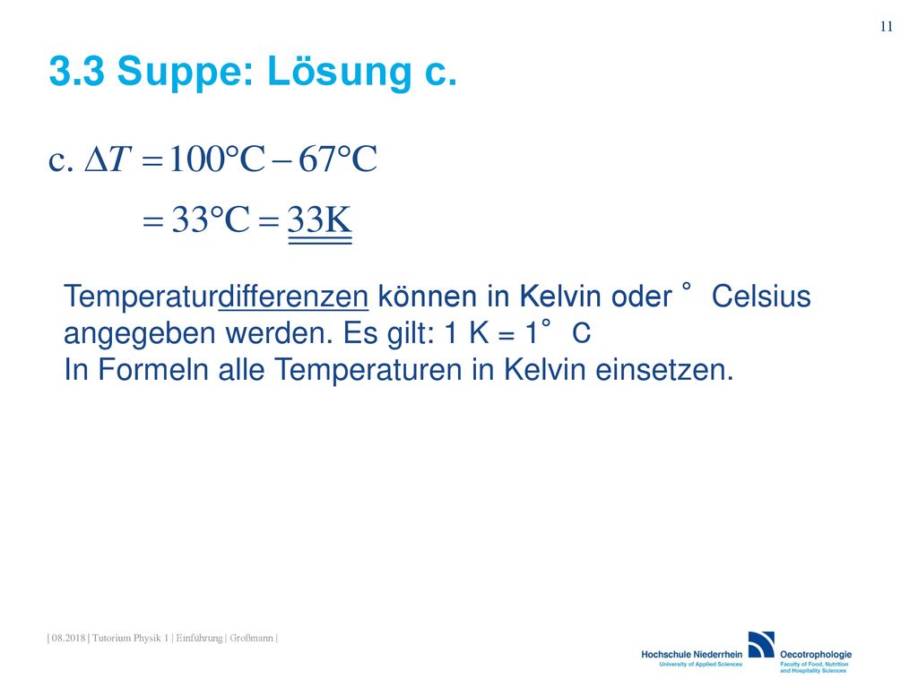 Suppe: Lösung c. Temperaturdifferenzen können in Kelvin oder °Celsius angegeben werden. Es gilt: 1 K = 1°C.