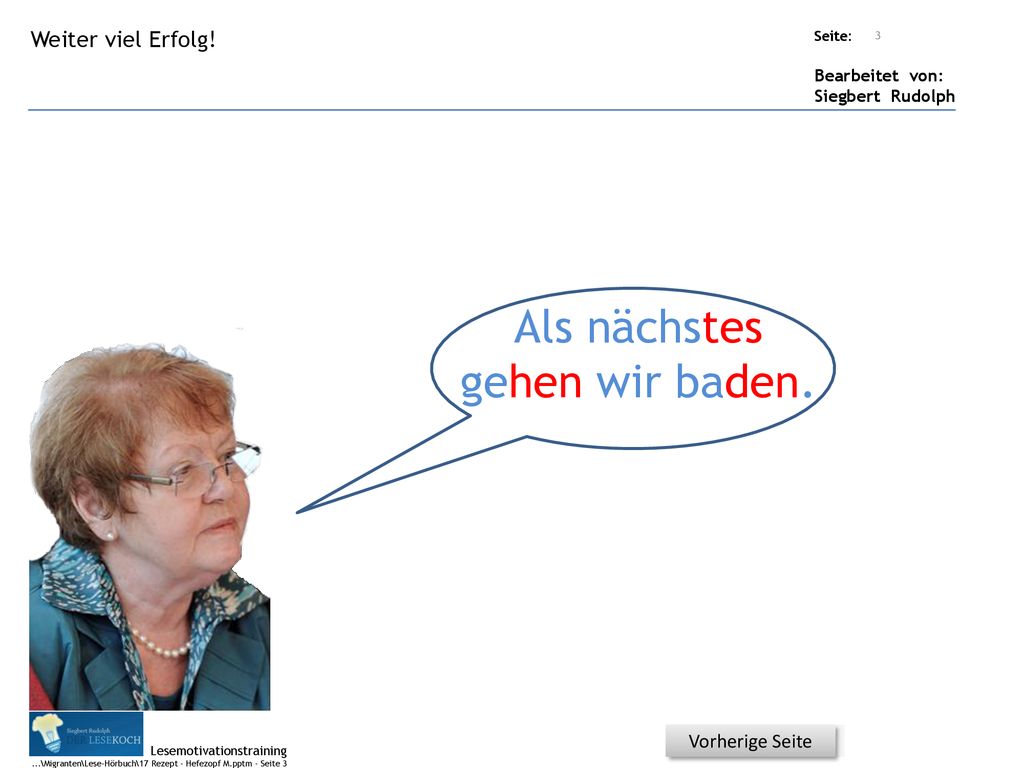 Als nächstes gehen wir baden. Weiter viel Erfolg! Vorherige Seite