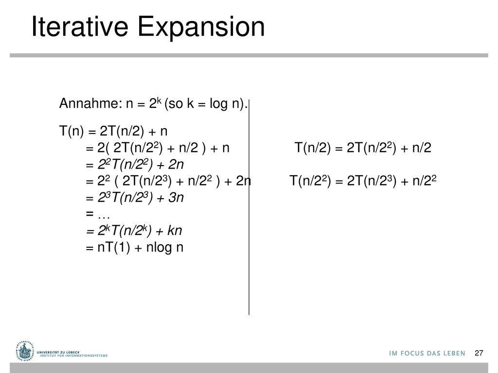Iterative Expansion Annahme: n = 2k (so k = log n). T(n) = 2T(n/2) + n