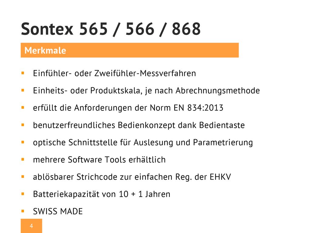 Sontex 565 / 566 / 868 Merkmale. Einfühler- oder Zweifühler-Messverfahren. Einheits- oder Produktskala, je nach Abrechnungsmethode.