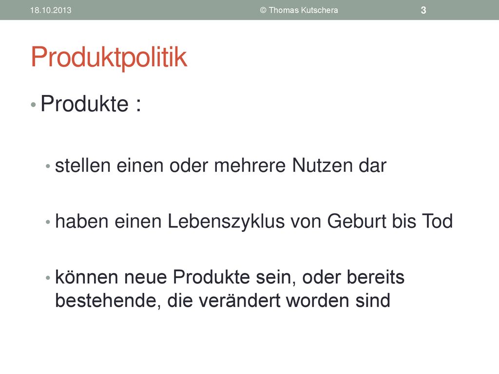 Produktpolitik Produkte : stellen einen oder mehrere Nutzen dar
