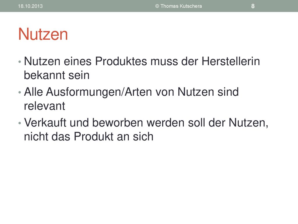 Nutzen Nutzen eines Produktes muss der Herstellerin bekannt sein