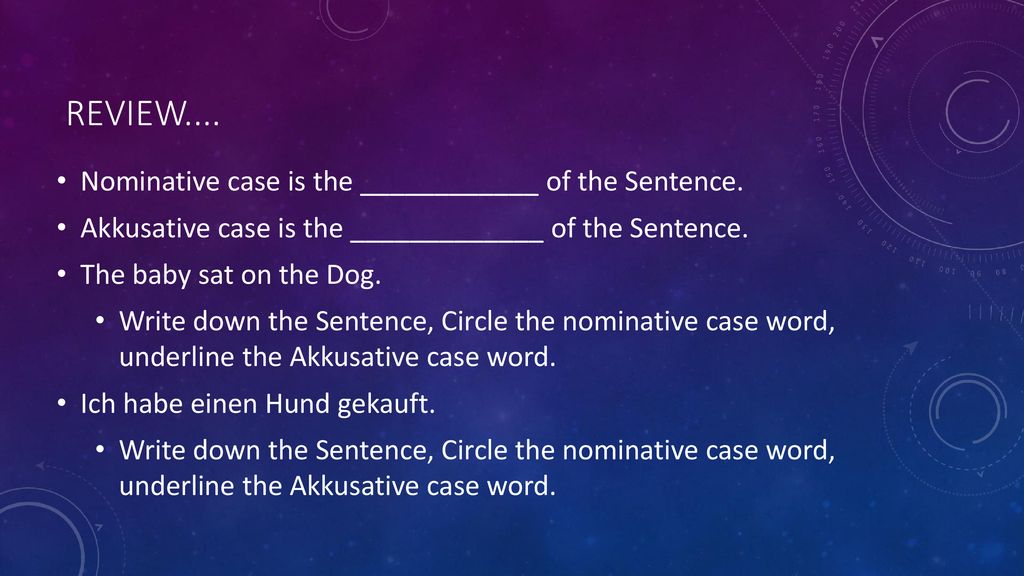 Review.... Nominative case is the ____________ of the Sentence.