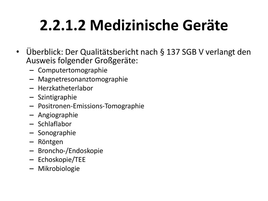Medizinische Geräte Überblick: Der Qualitätsbericht nach § 137 SGB V verlangt den Ausweis folgender Großgeräte: