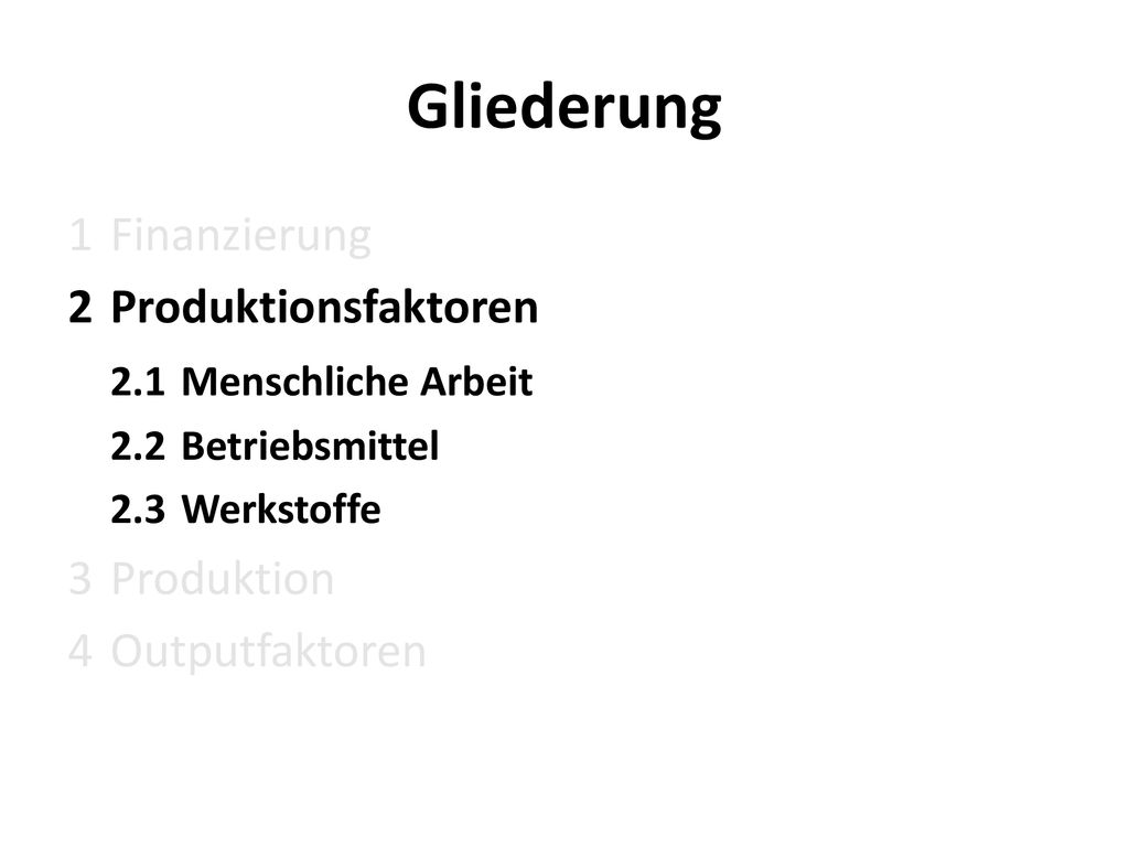 Gliederung 1 Finanzierung Produktionsfaktoren 2.1 Menschliche Arbeit