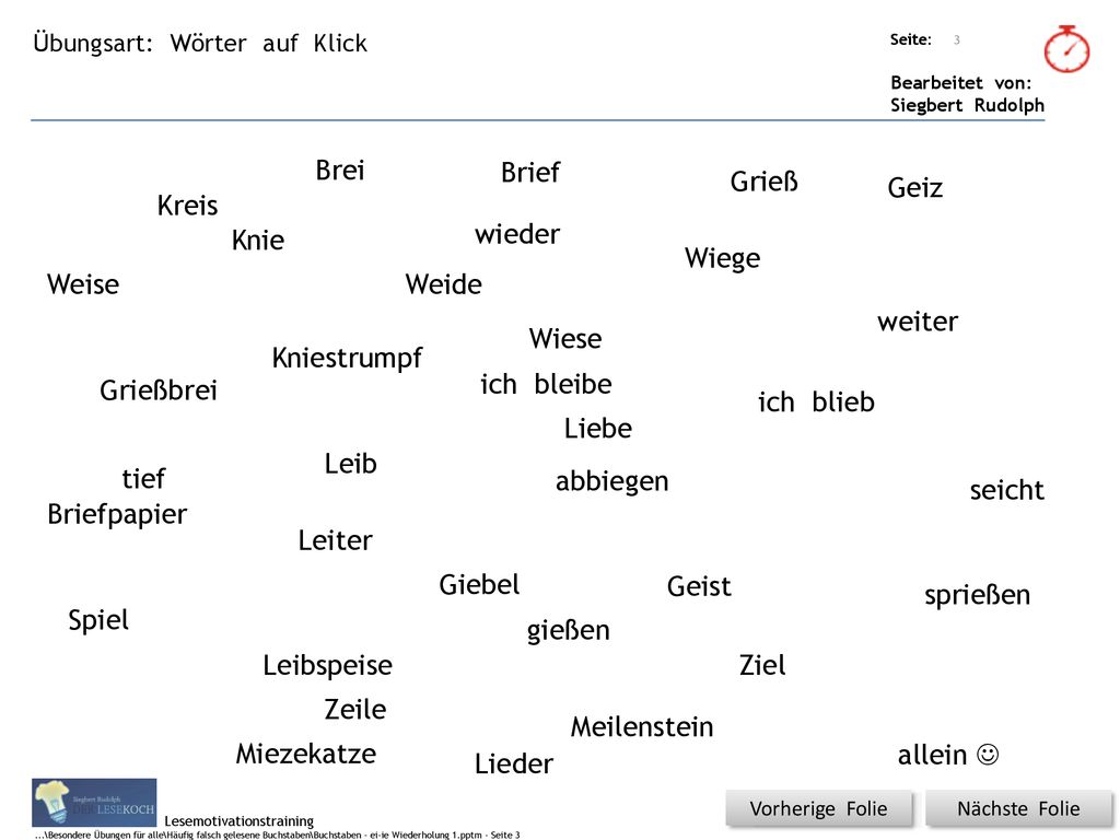 Brei Brief Grieß Geiz Kreis Knie wieder Wiege Weise Weide weiter Wiese
