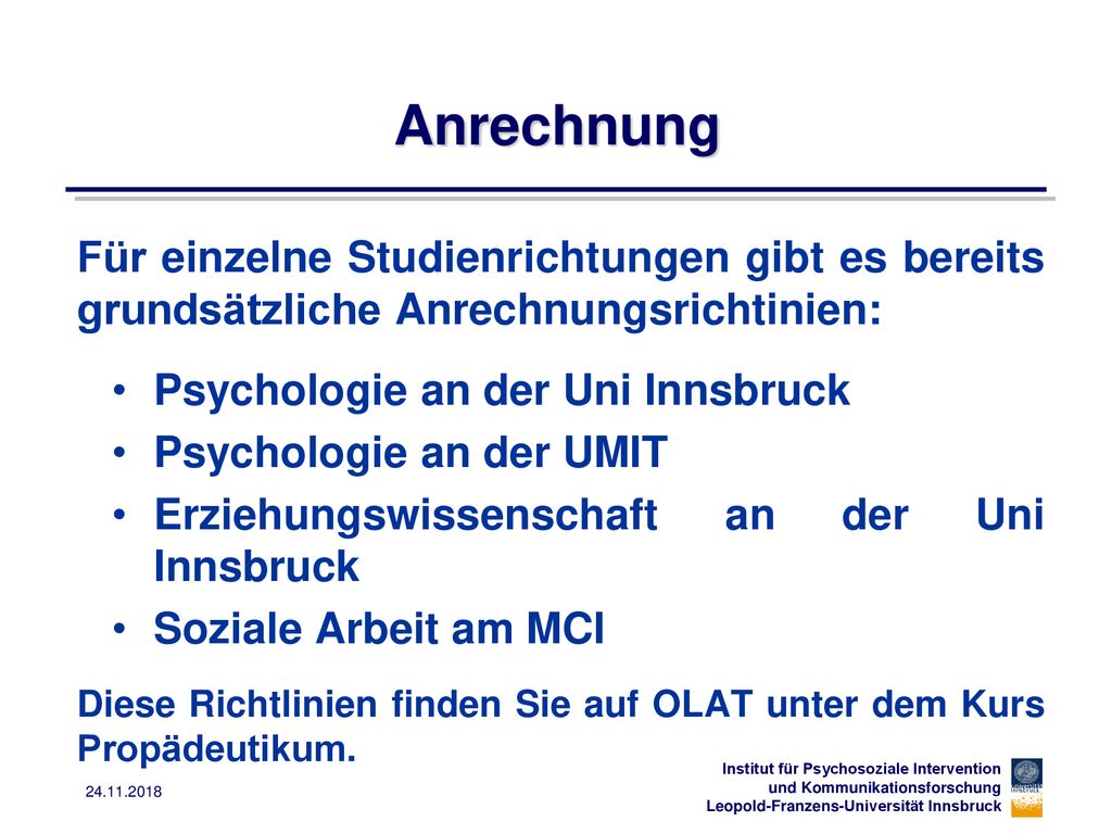 Anrechnung Für einzelne Studienrichtungen gibt es bereits grundsätzliche Anrechnungsrichtinien: Psychologie an der Uni Innsbruck.