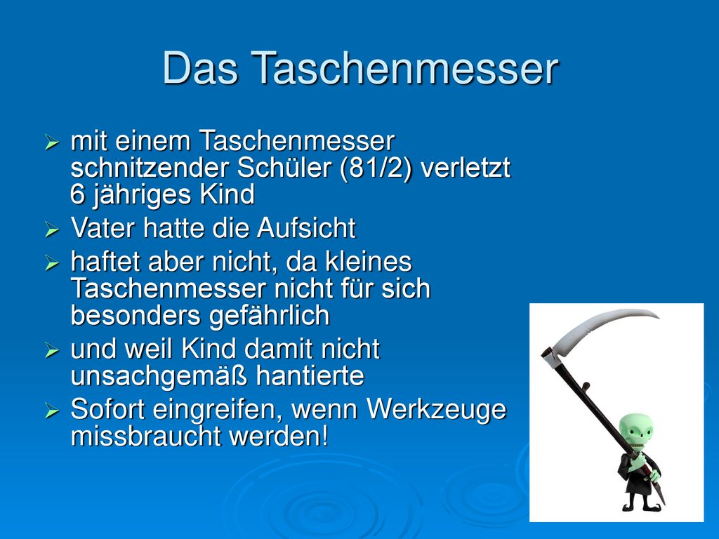 Das Taschenmesser mit einem Taschenmesser schnitzender Schüler (81/2) verletzt 6 jähriges Kind. Vater hatte die Aufsicht.