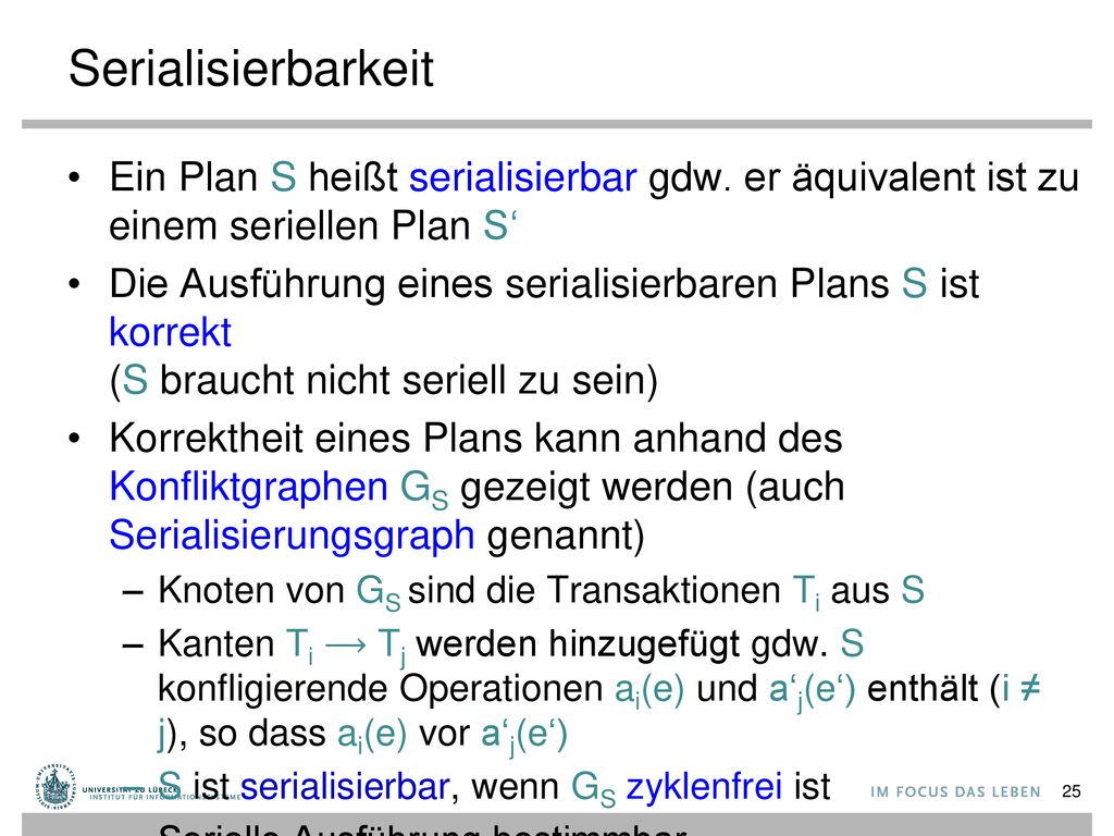 Serialisierbarkeit Ein Plan S heißt serialisierbar gdw. er äquivalent ist zu einem seriellen Plan S‘