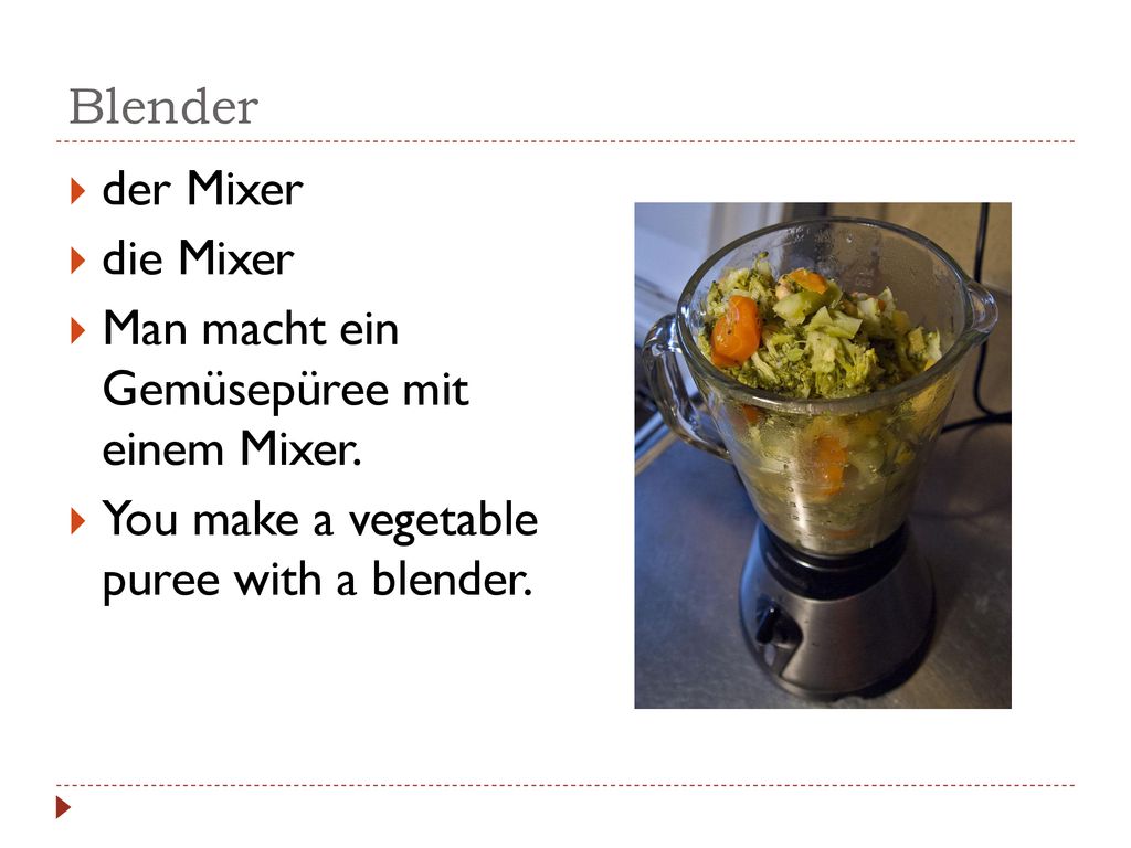 Blender der Mixer. die Mixer. Man macht ein Gemüsepüree mit einem Mixer.