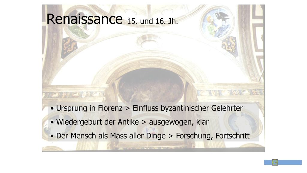 Renaissance 15. und 16. Jh. Ursprung in Florenz > Einfluss byzantinischer Gelehrter. Wiedergeburt der Antike > ausgewogen, klar.
