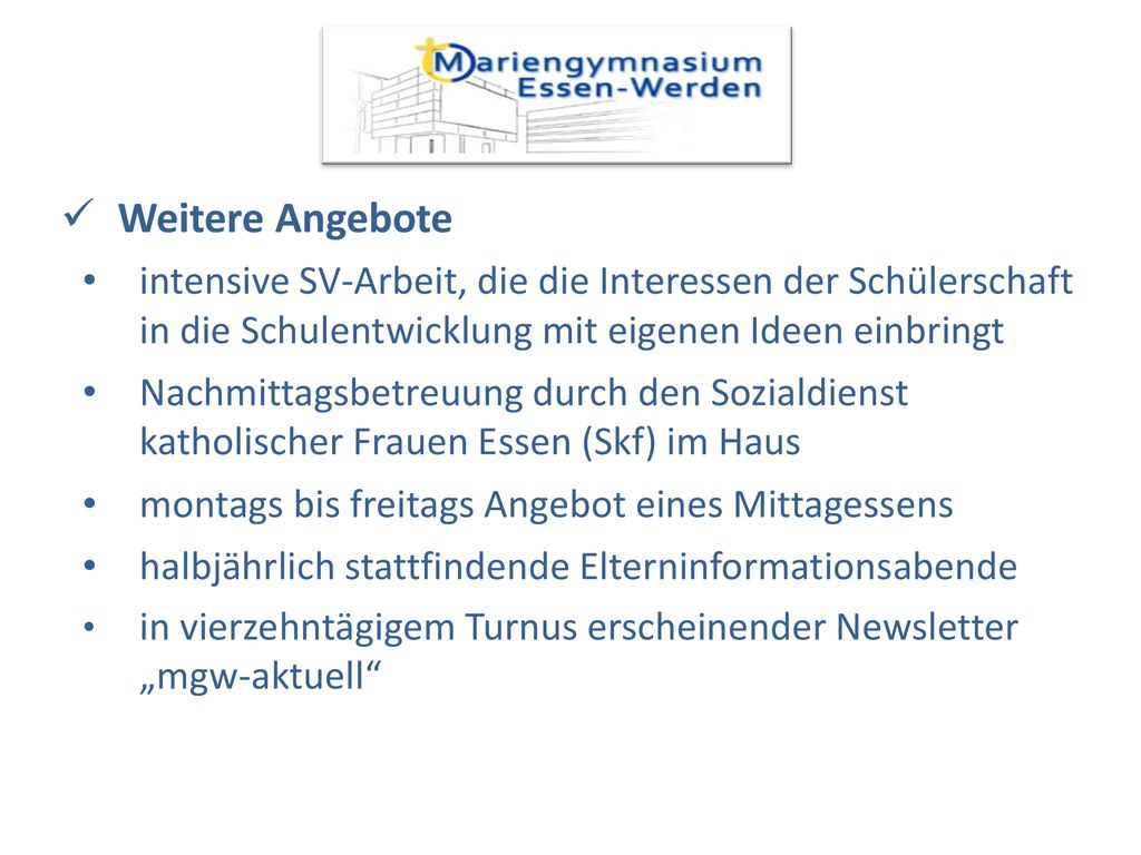 Weitere Angebote intensive SV-Arbeit, die die Interessen der Schülerschaft in die Schulentwicklung mit eigenen Ideen einbringt.