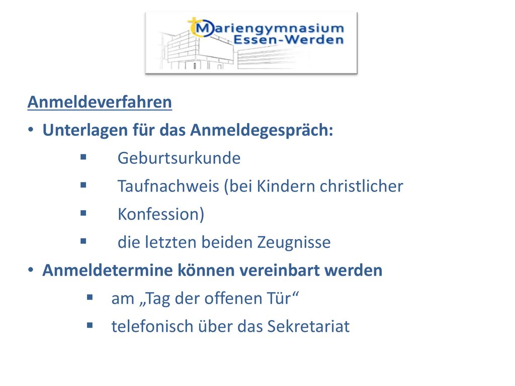 Anmeldeverfahren Unterlagen für das Anmeldegespräch: Geburtsurkunde. Taufnachweis (bei Kindern christlicher.