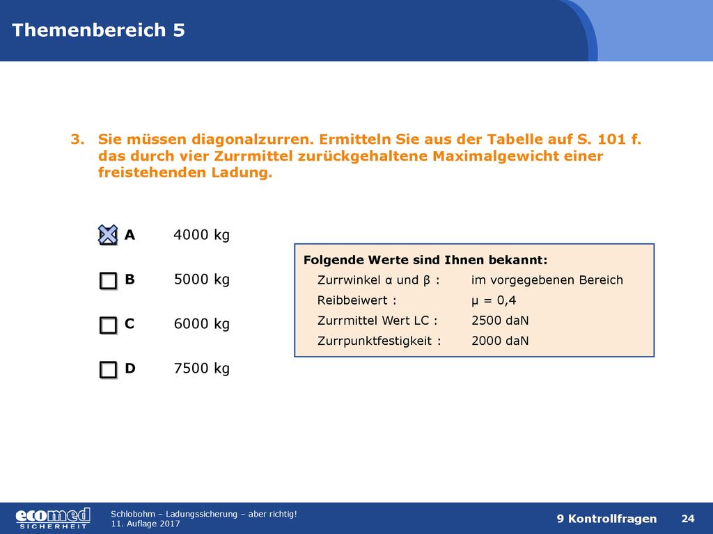 Themenbereich 5 3. Sie müssen diagonalzurren. Ermitteln Sie aus der Tabelle auf S. 101 f.