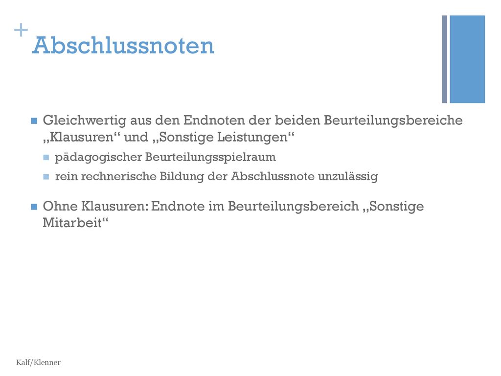 Abschlussnoten Gleichwertig aus den Endnoten der beiden Beurteilungsbereiche „Klausuren und „Sonstige Leistungen