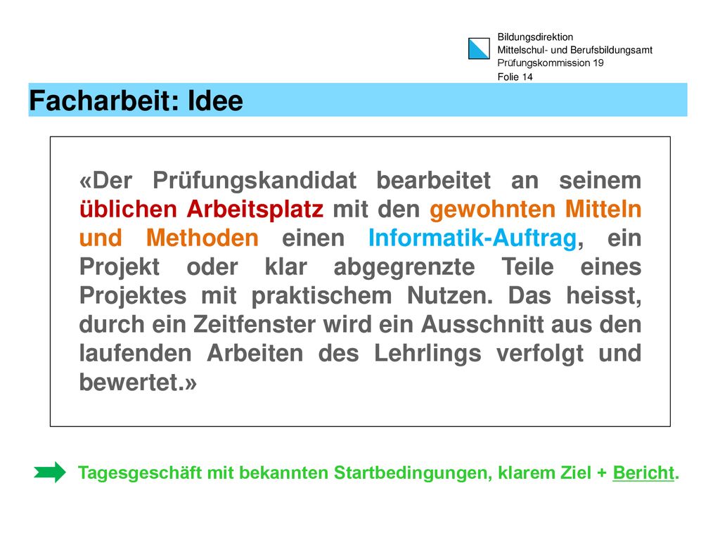 Tagesgeschäft mit bekannten Startbedingungen, klarem Ziel + Bericht.