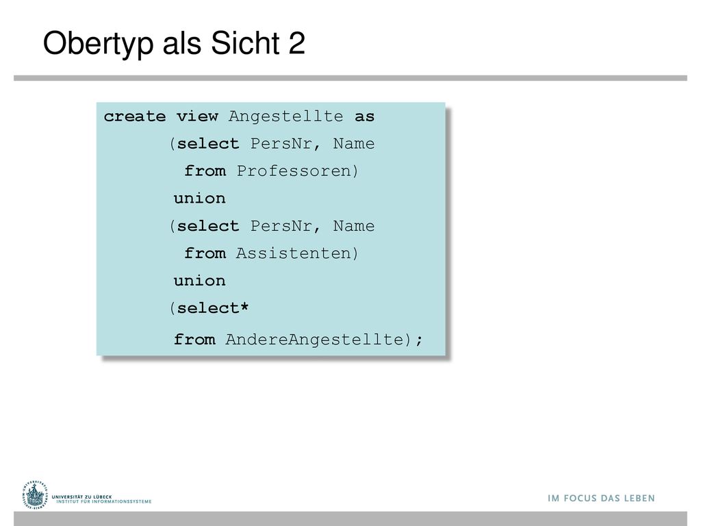Obertyp als Sicht 2 create view Angestellte as (select PersNr, Name