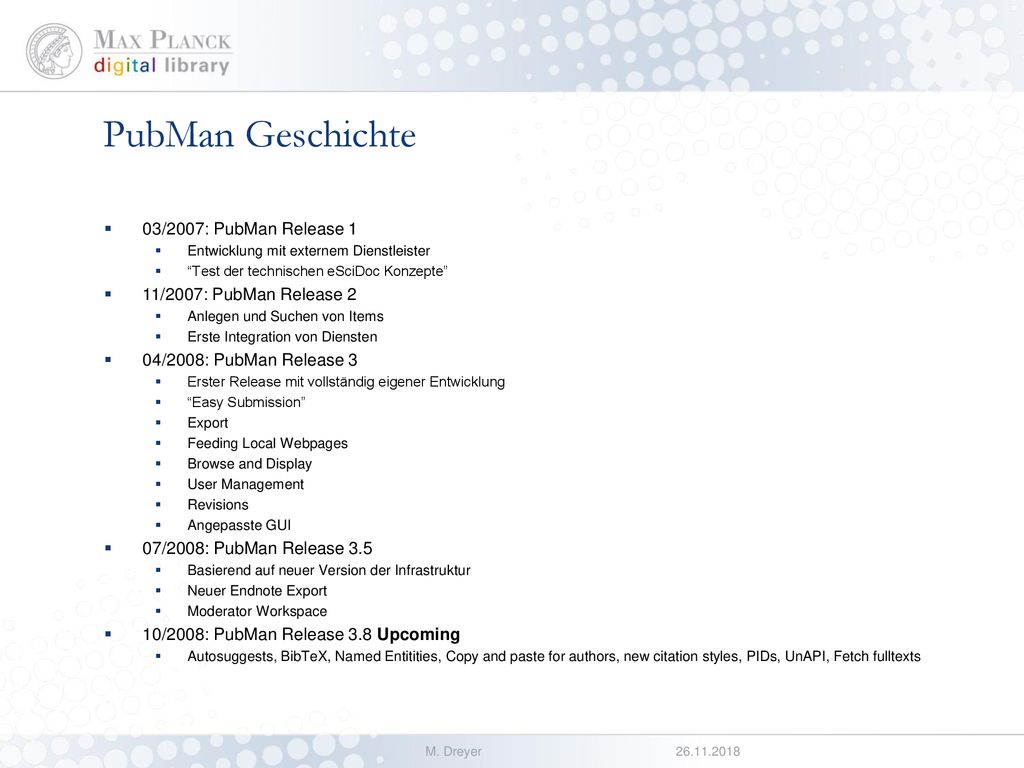 PubMan Geschichte 03/2007: PubMan Release 1 11/2007: PubMan Release 2