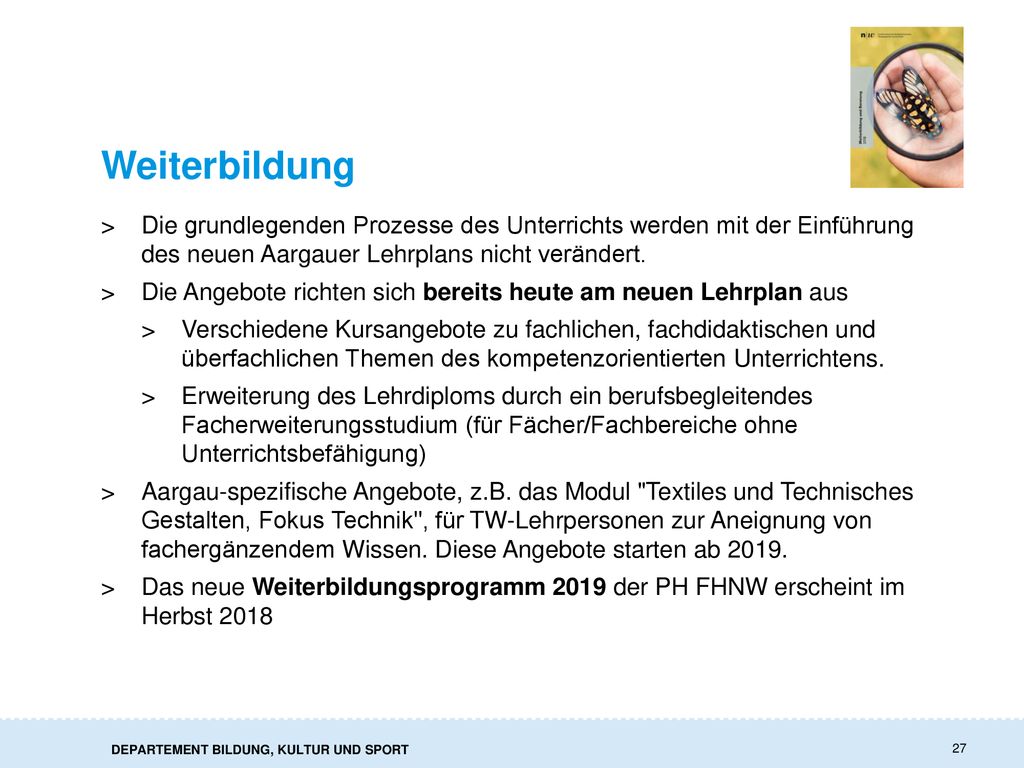 Weiterbildung Die grundlegenden Prozesse des Unterrichts werden mit der Einführung des neuen Aargauer Lehrplans nicht verändert.