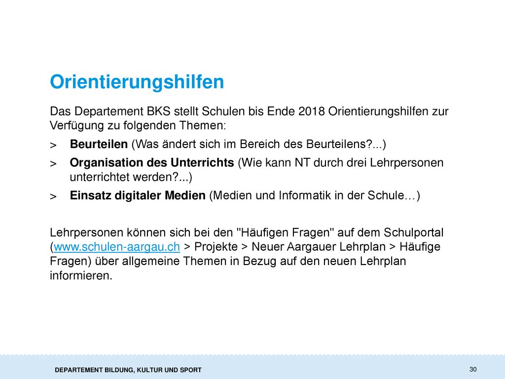 Orientierungshilfen Das Departement BKS stellt Schulen bis Ende 2018 Orientierungshilfen zur Verfügung zu folgenden Themen: