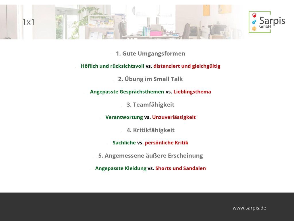 1x1 1. Gute Umgangsformen 2. Übung im Small Talk 3. Teamfähigkeit