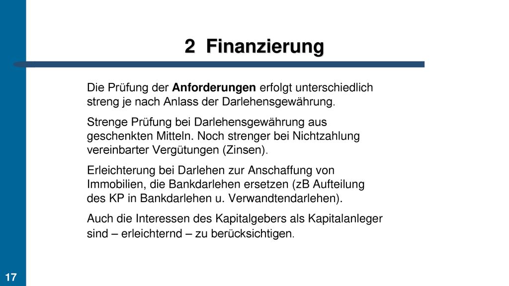 Finanzierung. Die Prüfung der Anforderungen erfolgt unterschiedlich streng je nach Anlass der Darlehensgewährung.