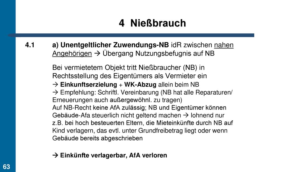 Nießbrauch. 4.1 a) Unentgeltlicher Zuwendungs-NB idR zwischen nahen Angehörigen  Übergang Nutzungsbefugnis auf NB.
