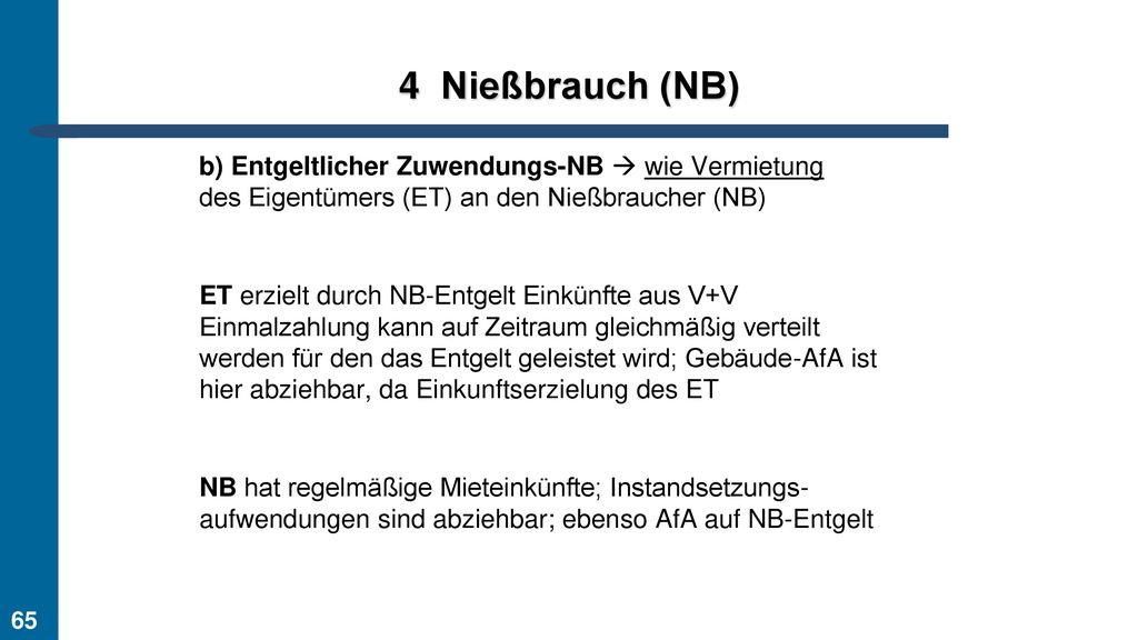 Nießbrauch (NB) b) Entgeltlicher Zuwendungs-NB  wie Vermietung des Eigentümers (ET) an den Nießbraucher (NB)