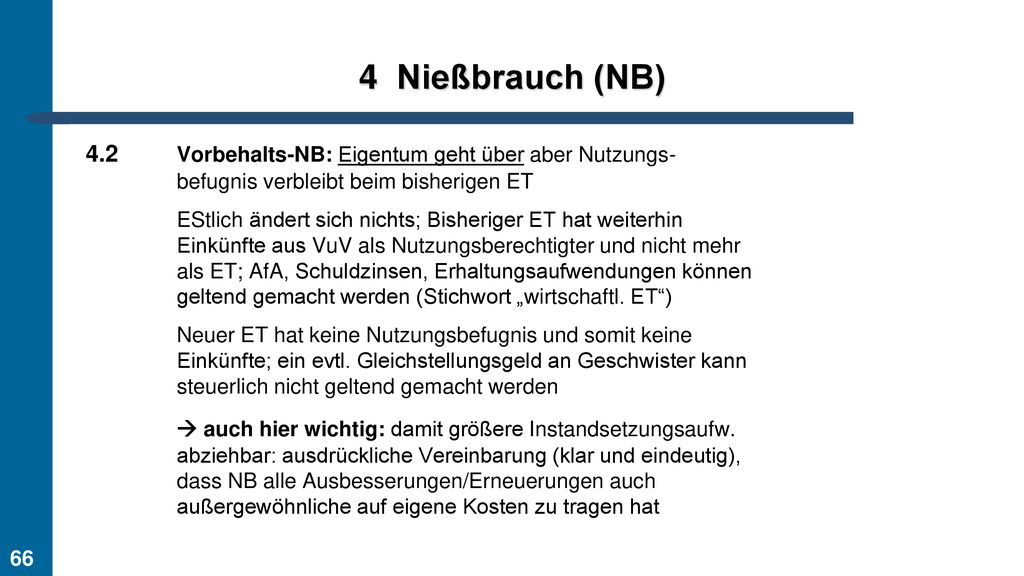 Nießbrauch (NB) 4.2 Vorbehalts-NB: Eigentum geht über aber Nutzungs- befugnis verbleibt beim bisherigen ET.